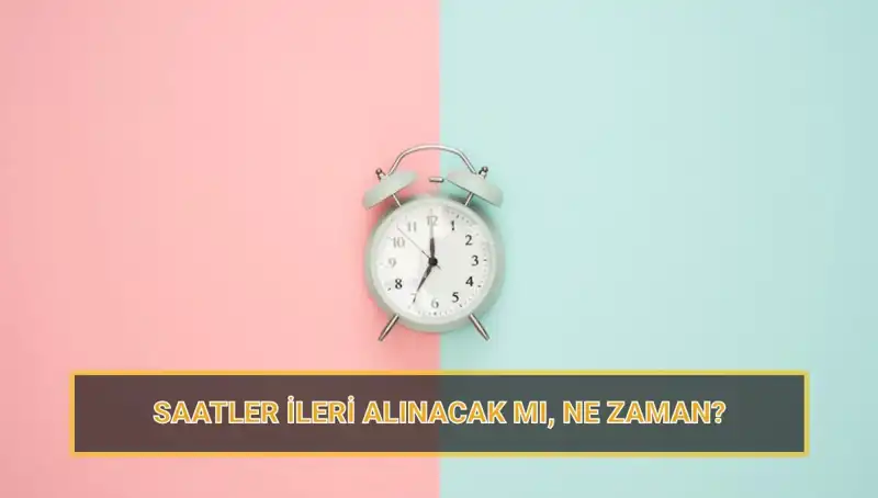 2025 Yaz Saati Uygulaması Ne Zaman Başlayacak? İşte Tüm Detaylar!