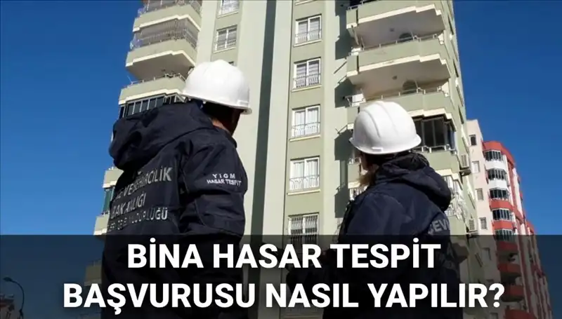 Bina Hasar Tespit Başvurusu Nasıl Yapılır? 2025 Yılında Bilmenizde Fayda Var!