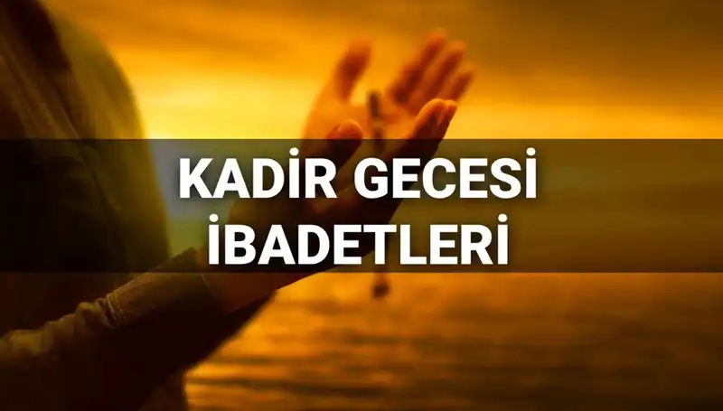 Kadir Gecesi'nde Yapılacak İbadetler ve Dualar 2025 İçin Neler Olacak?