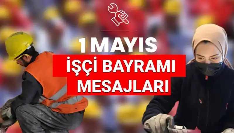 1 Mayıs İşçi Bayramı 2025: Birlik, Dayanışma ve Mücadele Temalı Etkileyici Mesajlar