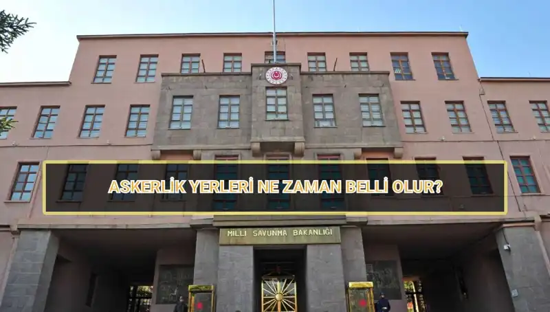 2025 Mayıs Celbi Askerlik Yerleri Açıklandı! MSB Sorgulama Ekranı Neler Sunuyor?