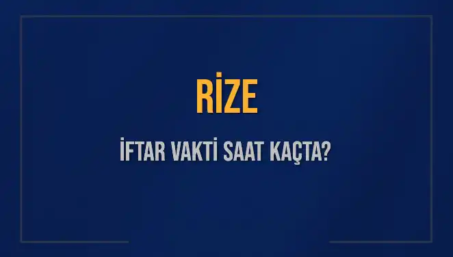 Rize'de İftar Vakti: Akşam Ezanı Saat Kaçta Okunacak?