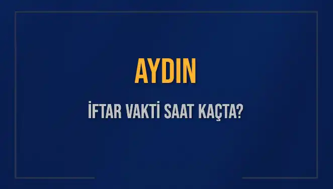 Aydın'da İftar Vakti Ne Zaman? İşte Detaylar ve Saatler