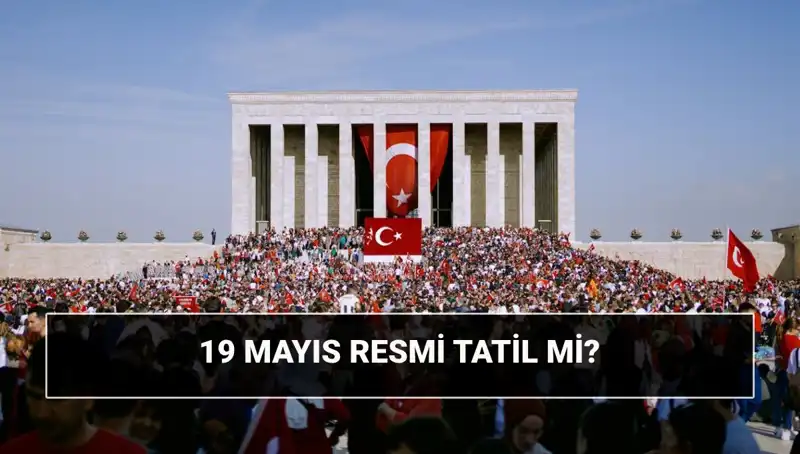 19 Mayıs Resmi Tatil Mi? Ne Bayramı Olduğunu Öğrenin!