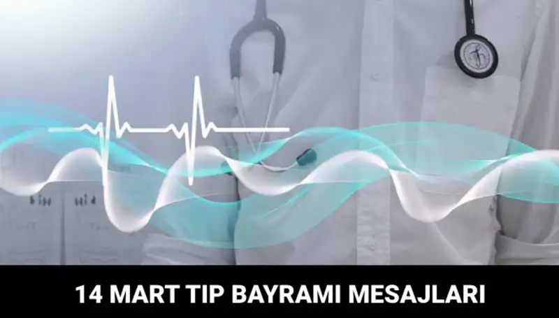 14 Mart Tıp Bayramı: Sağlık Kahramanlarına Duygusal Mesajlar ve Anlamı