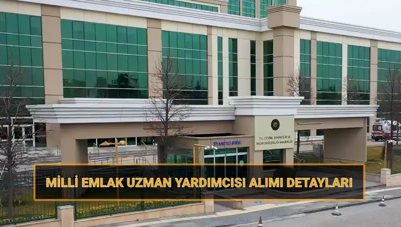 2025'te Milli Emlak Uzman Yardımcısı Alımı Duyuruldu: İşte Tüm Detaylar!