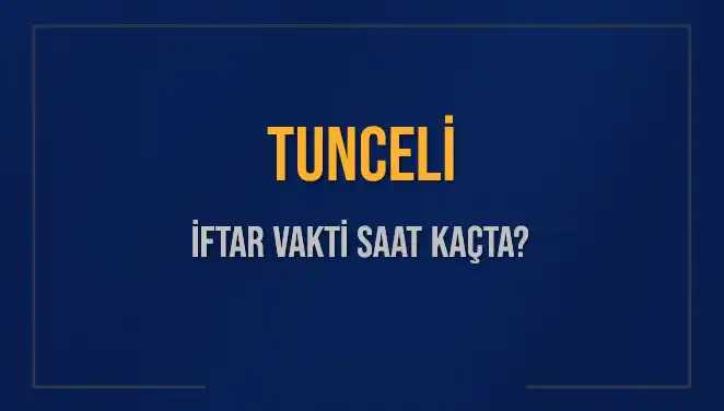 Tunceli'de İftar Vakti: Tüm Detaylar ve Hesaplamalar Burada!