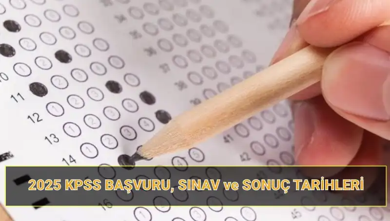 2025 KPSS Başvuru Tarihleri ve Sonuç Açıklama Süreci Hakkında Her Şey
